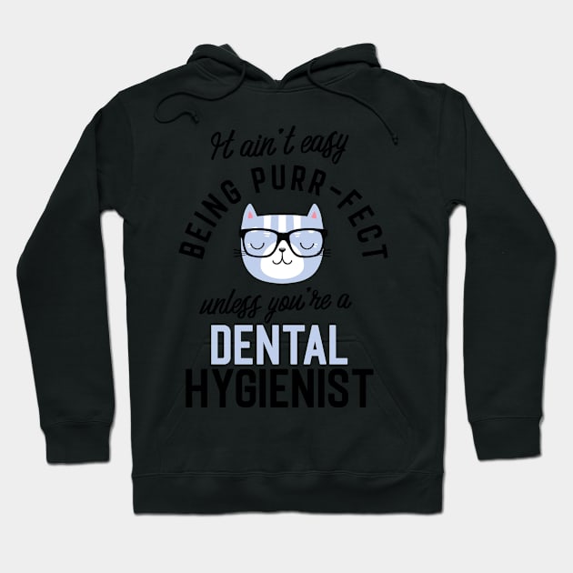 Dental Hygienist Cat Gifts for Cat Lovers - It ain't easy being Purr Fect Hoodie by BetterManufaktur